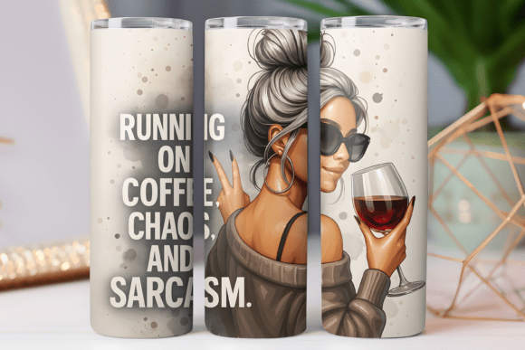Funny Quote Tumbler Skinny Design: Graphics & Tumbler Wraps